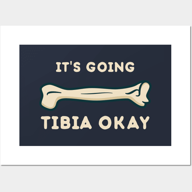 It’s going tibia okay funny science Wall Art by happinessinatee